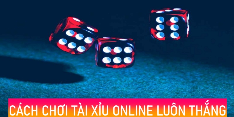 Mẹo tham gia Tài Xỉu trực tuyến luôn thắng